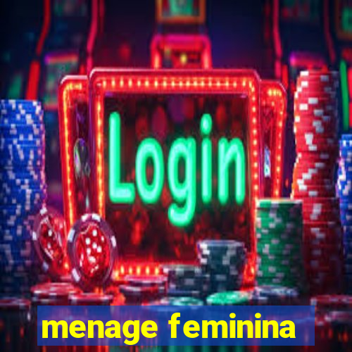 menage feminina